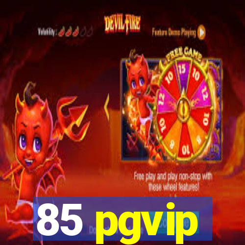 85 pgvip